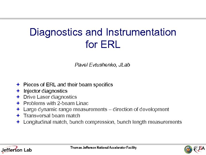 Diagnostics and Instrumentation for ERL Pavel Evtushenko, JLab Pieces of ERL and their beam