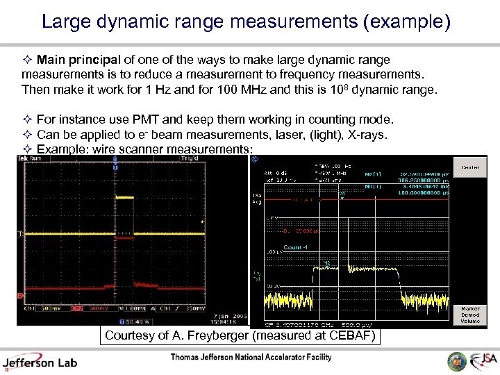 Large dynamic range measurements (example) Main principal of one of the ways to make