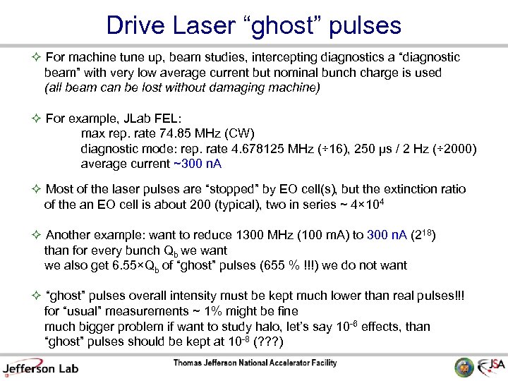 Drive Laser “ghost” pulses For machine tune up, beam studies, intercepting diagnostics a “diagnostic