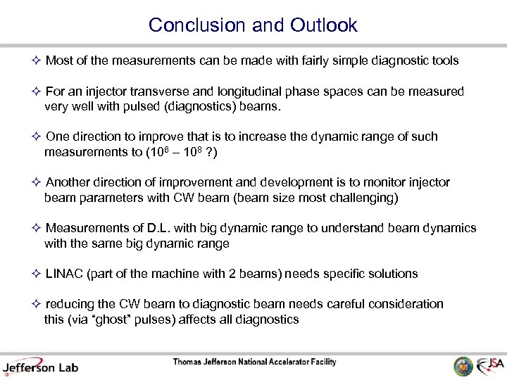 Conclusion and Outlook Most of the measurements can be made with fairly simple diagnostic