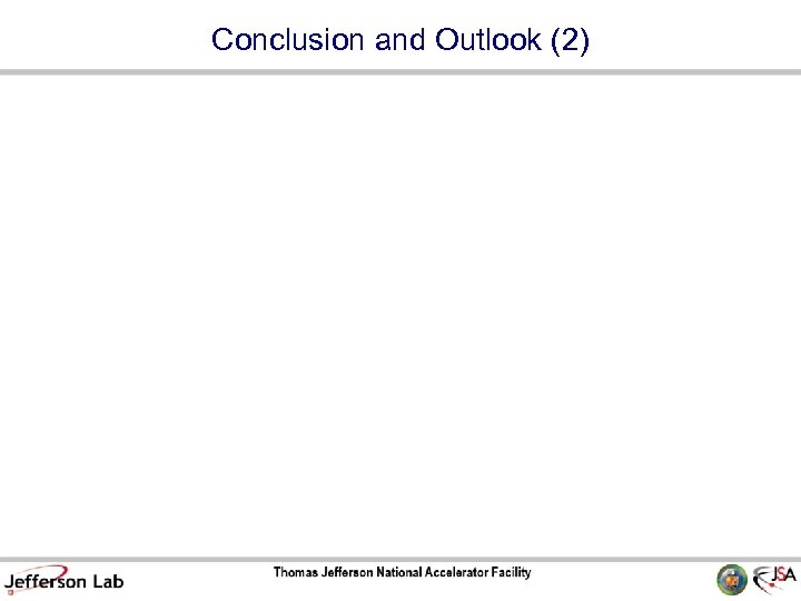 Conclusion and Outlook (2) 