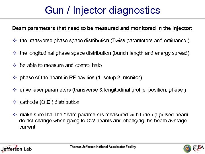 Gun / Injector diagnostics Beam parameters that need to be measured and monitored in