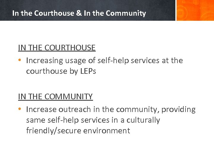 In the Courthouse & In the Community IN THE COURTHOUSE • Increasing usage of