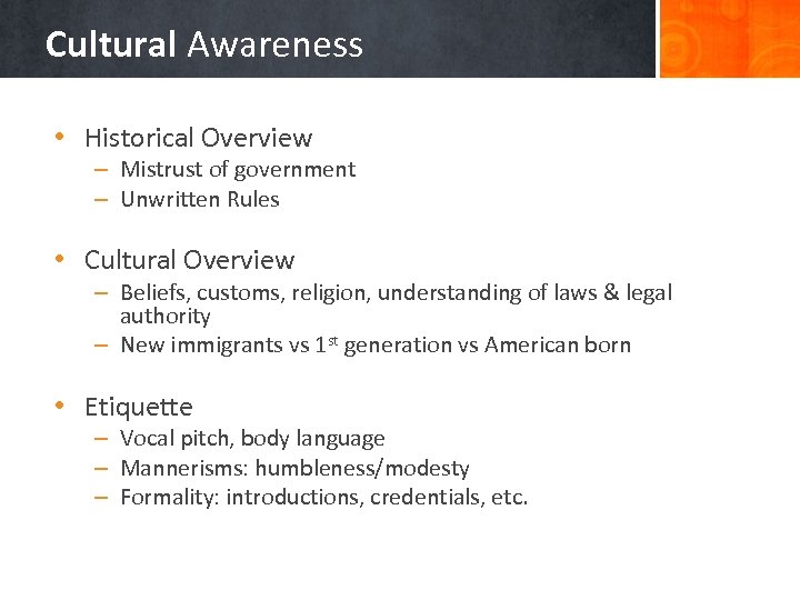 Cultural Awareness • Historical Overview – Mistrust of government – Unwritten Rules • Cultural