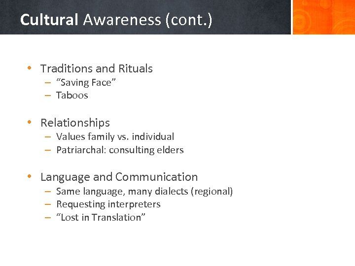 Cultural Awareness (cont. ) • Traditions and Rituals – “Saving Face” – Taboos •