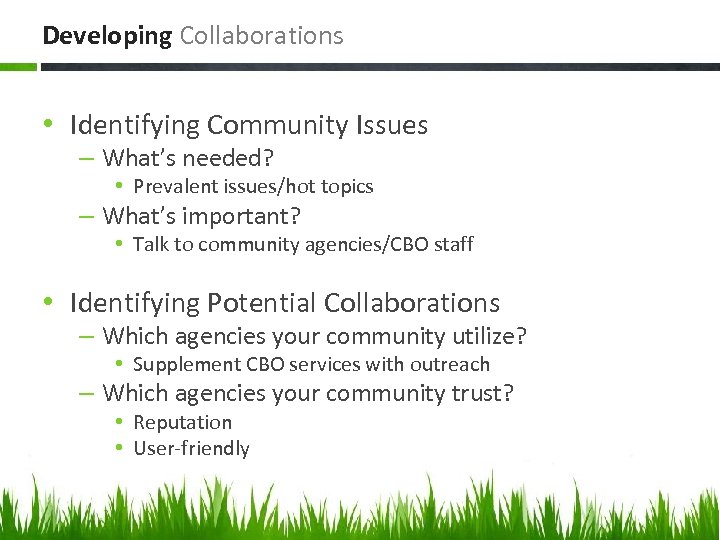 Developing Collaborations • Identifying Community Issues – What’s needed? • Prevalent issues/hot topics –