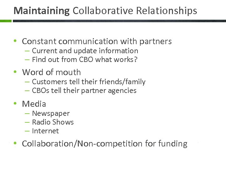 Maintaining Collaborative Relationships • Constant communication with partners – Current and update information –