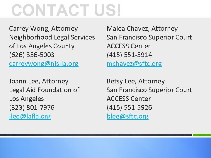 CONTACT US! Carrey Wong, Attorney Neighborhood Legal Services of Los Angeles County (626) 356