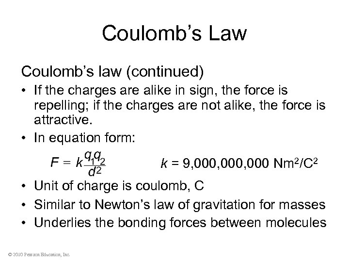 Coulomb’s Law Coulomb’s law (continued) • If the charges are alike in sign, the