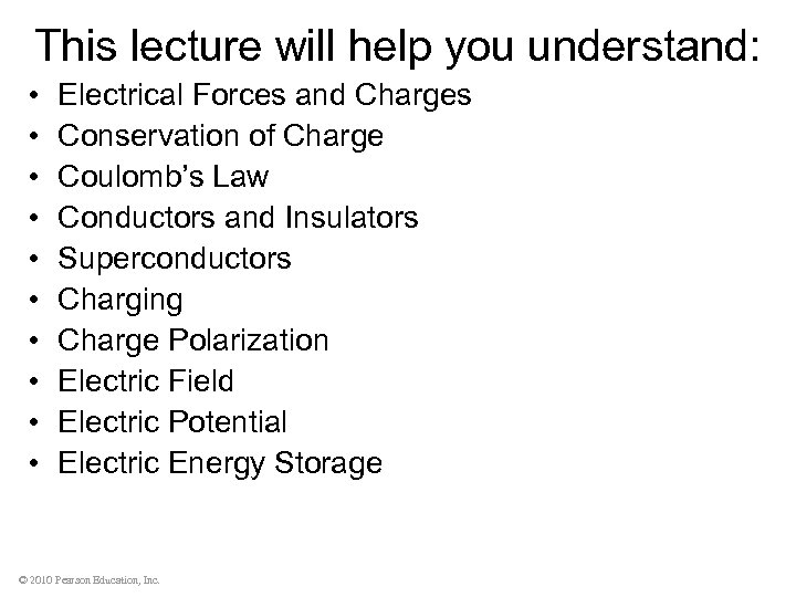 This lecture will help you understand: • • • Electrical Forces and Charges Conservation