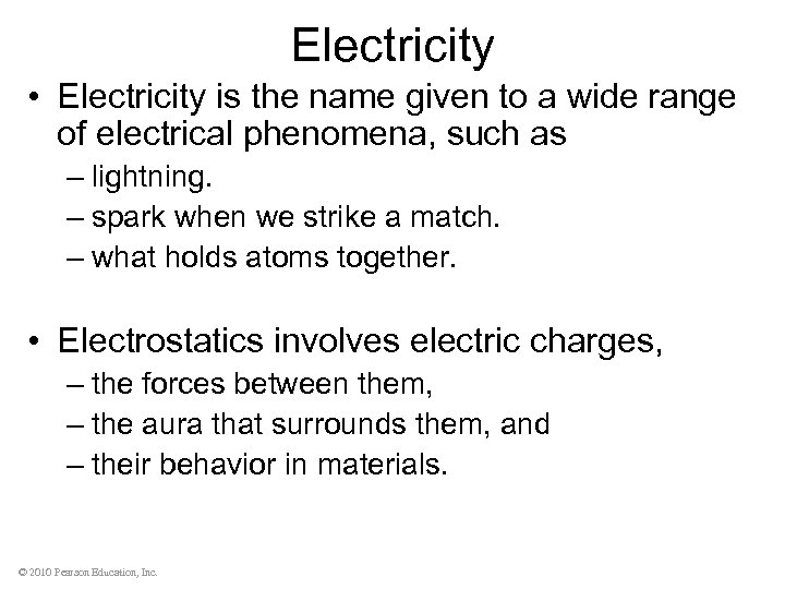 Electricity • Electricity is the name given to a wide range of electrical phenomena,