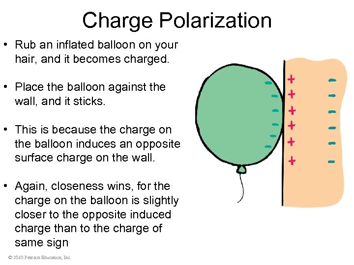 Charge Polarization • Rub an inflated balloon on your hair, and it becomes charged.