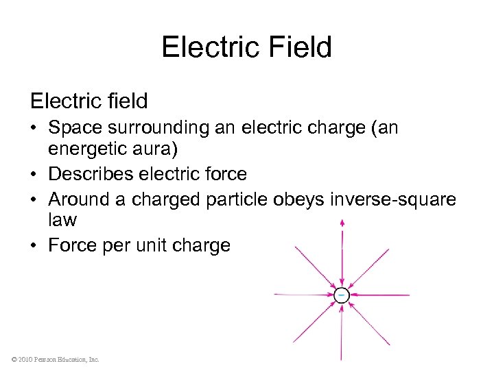 Electric Field Electric field • Space surrounding an electric charge (an energetic aura) •