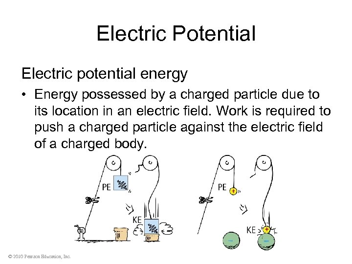 Electric Potential Electric potential energy • Energy possessed by a charged particle due to