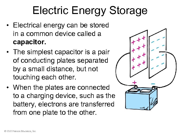 Electric Energy Storage • Electrical energy can be stored in a common device called