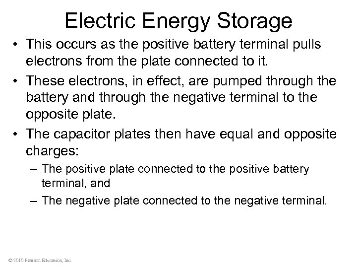 Electric Energy Storage • This occurs as the positive battery terminal pulls electrons from