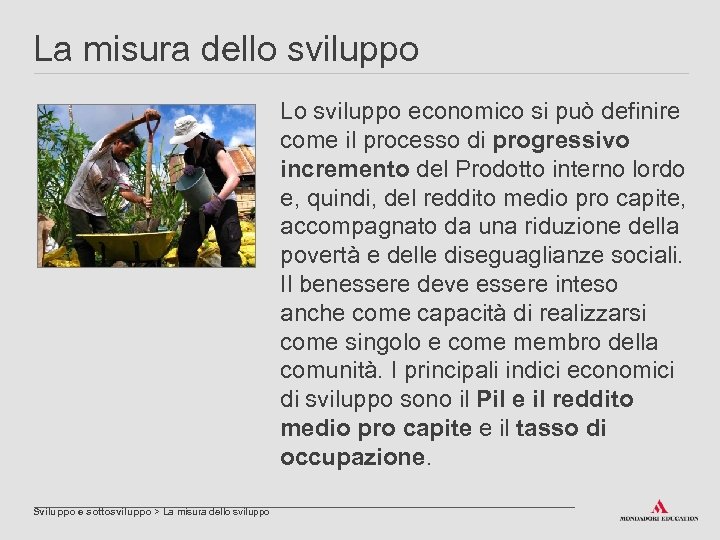 La misura dello sviluppo Lo sviluppo economico si può definire come il processo di