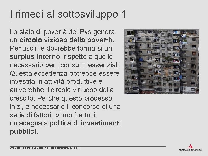 I rimedi al sottosviluppo 1 Lo stato di povertà dei Pvs genera un circolo