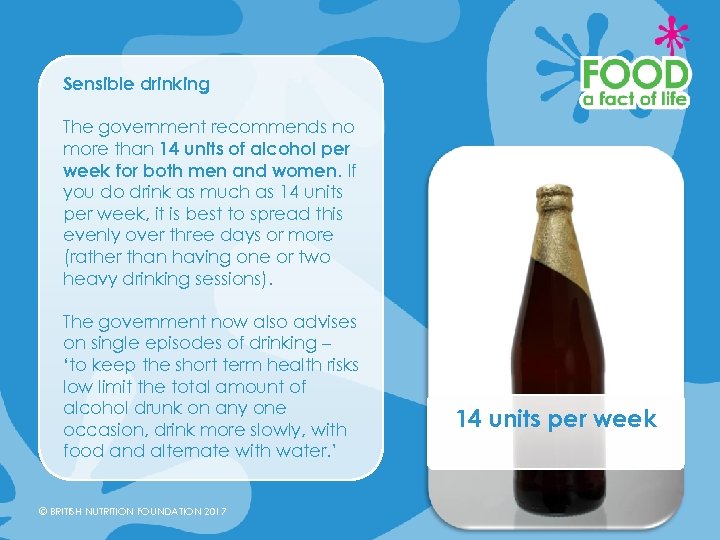 Sensible drinking The government recommends no more than 14 units of alcohol per week