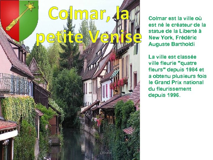 Colmar, la petite Venise Colmar est la ville où est né le créateur de