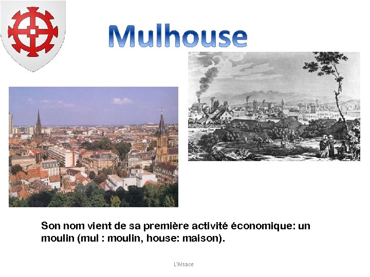 Son nom vient de sa première activité économique: un moulin (mul : moulin, house: