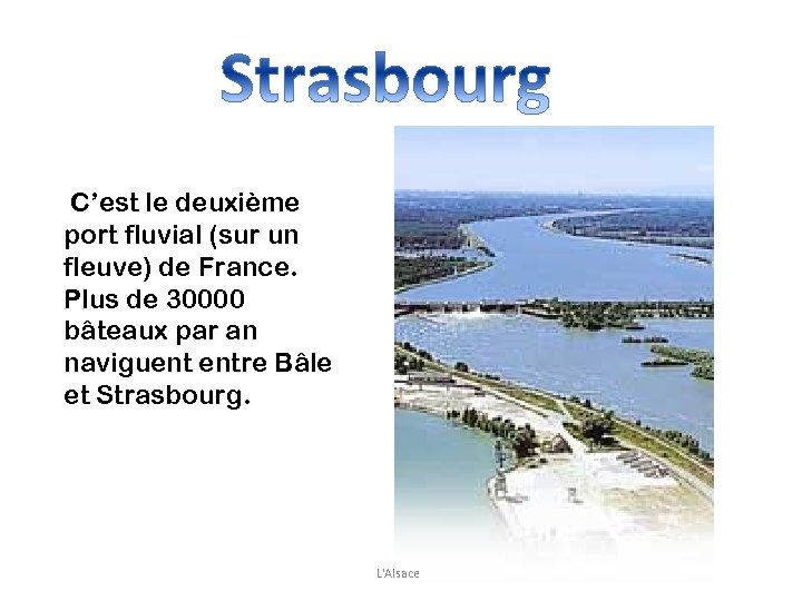 C’est le deuxième port fluvial (sur un fleuve) de France. Plus de 30000 bâteaux
