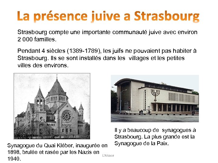Strasbourg compte une importante communauté juive avec environ 2 000 familles. Pendant 4 siècles