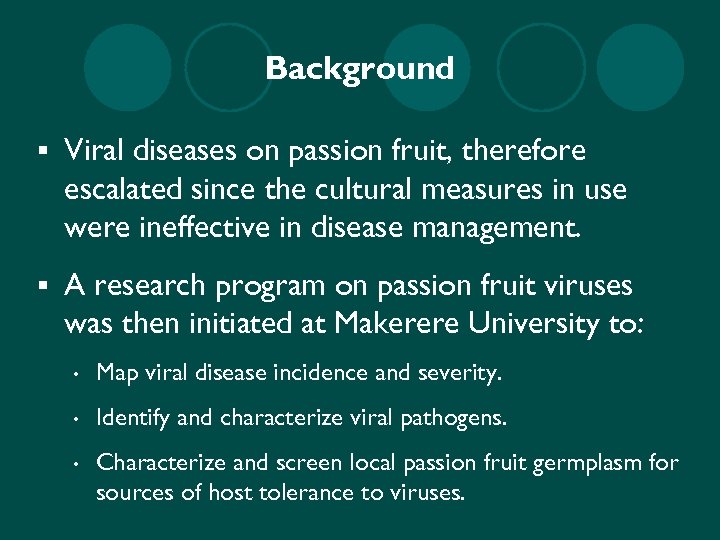 Background § Viral diseases on passion fruit, therefore escalated since the cultural measures in