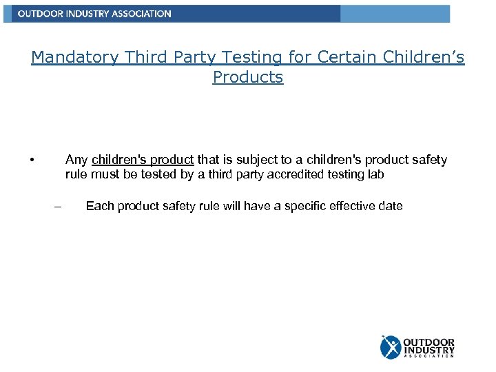 Mandatory Third Party Testing for Certain Children’s Products • Any children's product that is