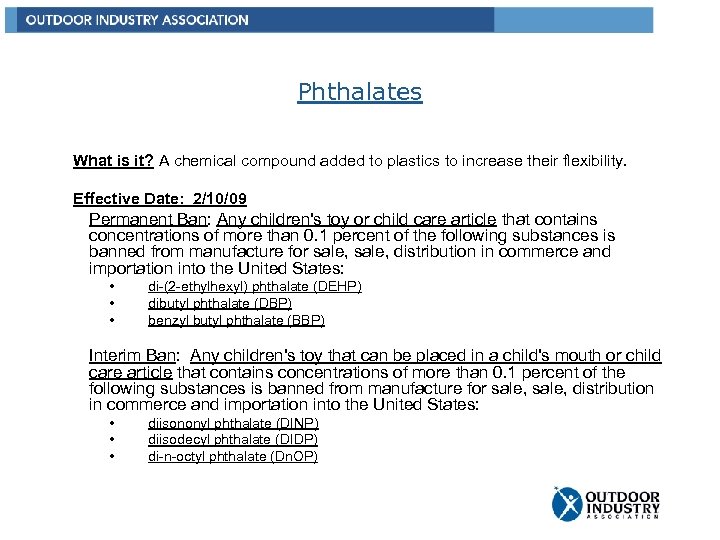 Phthalates What is it? A chemical compound added to plastics to increase their flexibility.