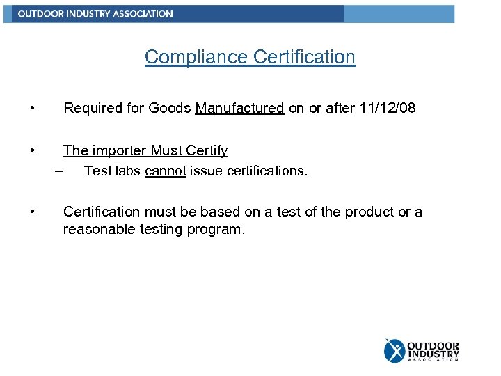 Compliance Certification • • • Required for Goods Manufactured on or after 11/12/08 The