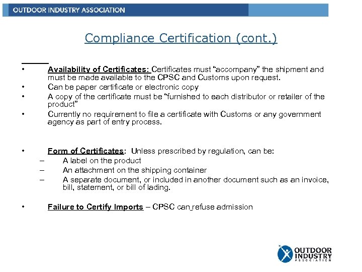 Compliance Certification (cont. ) • • • Availability of Certificates: Certificates must “accompany” the