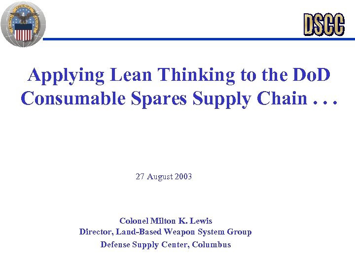 Applying Lean Thinking to the Do. D Consumable Spares Supply Chain. . . 27