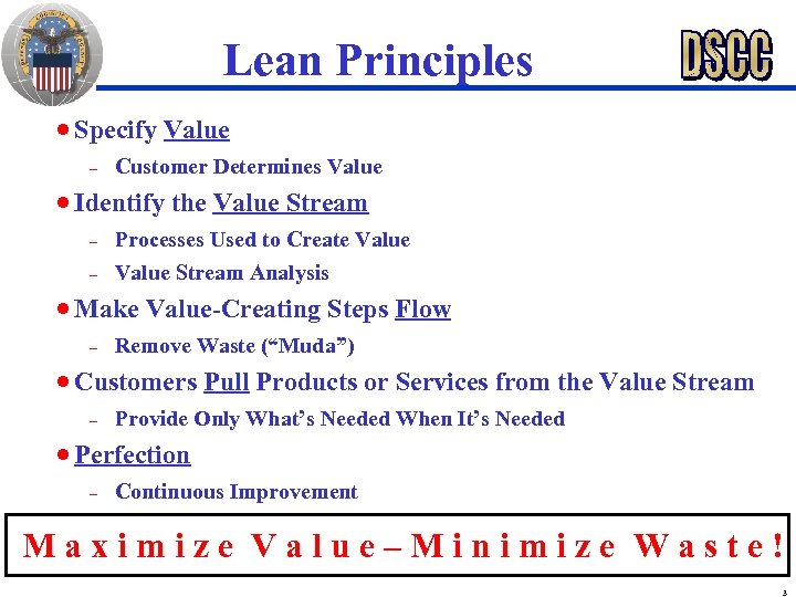Lean Principles n Specify – Value Customer Determines Value n Identify the Value Stream