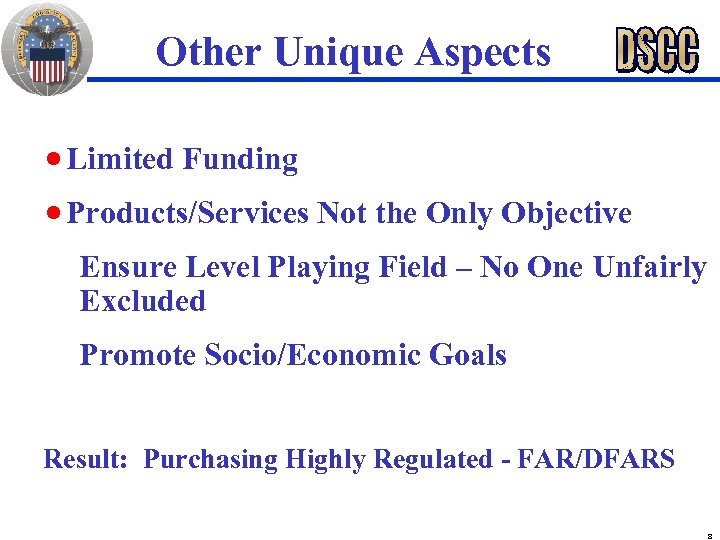 Other Unique Aspects n Limited Funding n Products/Services Not the Only Objective Ensure Level