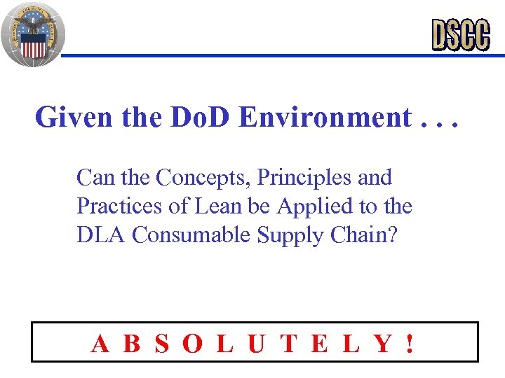 Given the Do. D Environment. . . Can the Concepts, Principles and Practices of