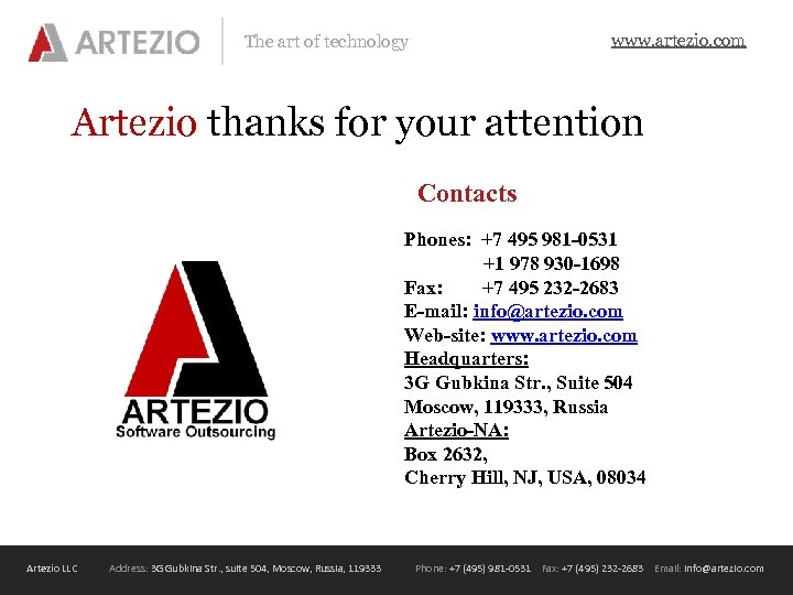 www. artezio. com The art of technology Artezio thanks for your attention Contacts Phones: