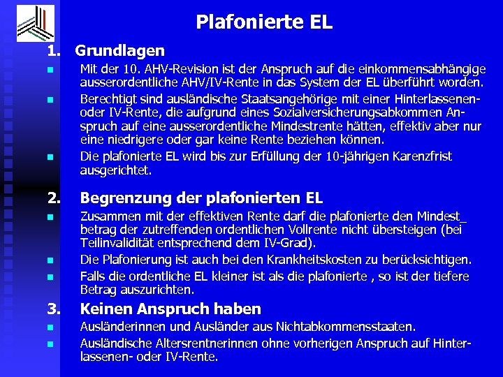 Plafonierte EL 1. Grundlagen n Mit der 10. AHV-Revision ist der Anspruch auf die