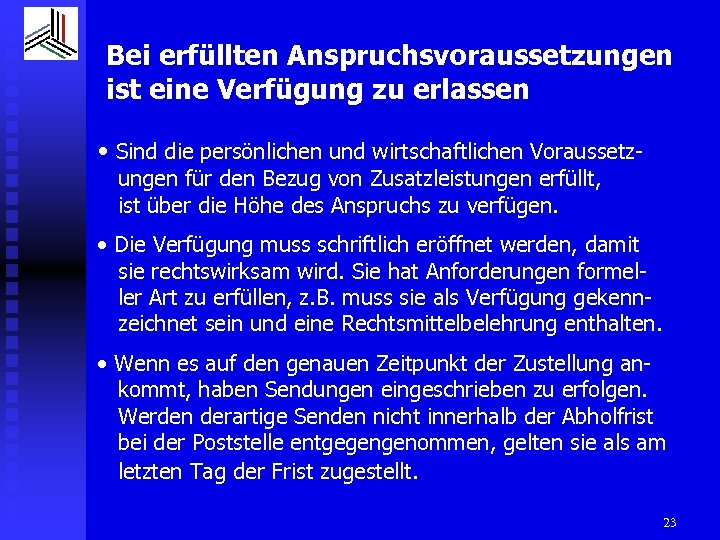 Bei erfüllten Anspruchsvoraussetzungen ist eine Verfügung zu erlassen • Sind die persönlichen und wirtschaftlichen