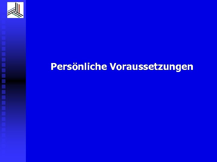 Persönliche Voraussetzungen 