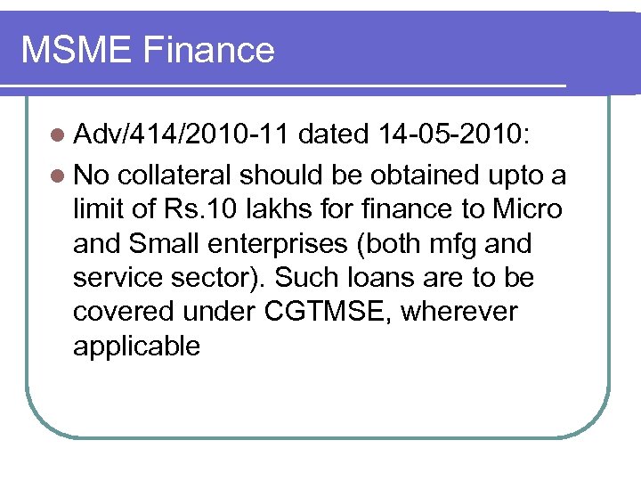 MSME Finance l Adv/414/2010 -11 dated 14 -05 -2010: l No collateral should be
