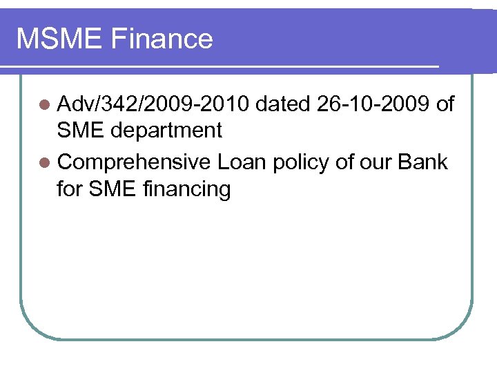 MSME Finance l Adv/342/2009 -2010 dated 26 -10 -2009 of SME department l Comprehensive