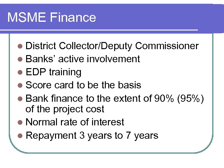 MSME Finance l District Collector/Deputy Commissioner l Banks’ active involvement l EDP training l