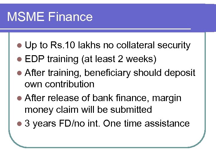 MSME Finance l Up to Rs. 10 lakhs no collateral security l EDP training