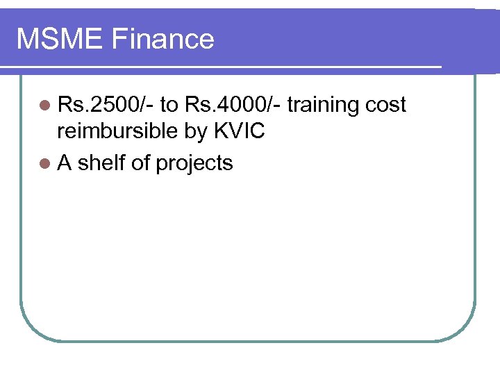 MSME Finance l Rs. 2500/- to Rs. 4000/- training cost reimbursible by KVIC l