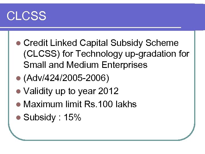 CLCSS l Credit Linked Capital Subsidy Scheme (CLCSS) for Technology up-gradation for Small and