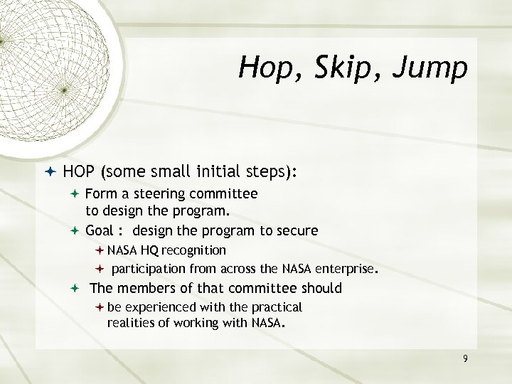 Hop, Skip, Jump HOP (some small initial steps): Form a steering committee to design