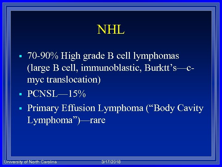 NHL § § § 70 -90% High grade B cell lymphomas (large B cell,