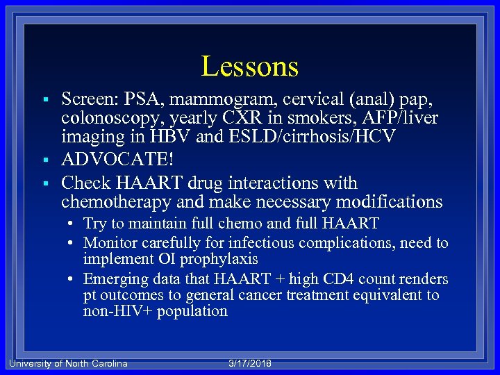 Lessons § § § Screen: PSA, mammogram, cervical (anal) pap, colonoscopy, yearly CXR in