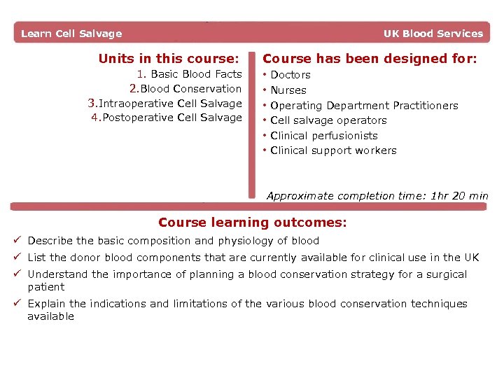 Learn Cell Salvage UK Blood Services Units in this course: 1. Basic Blood Facts